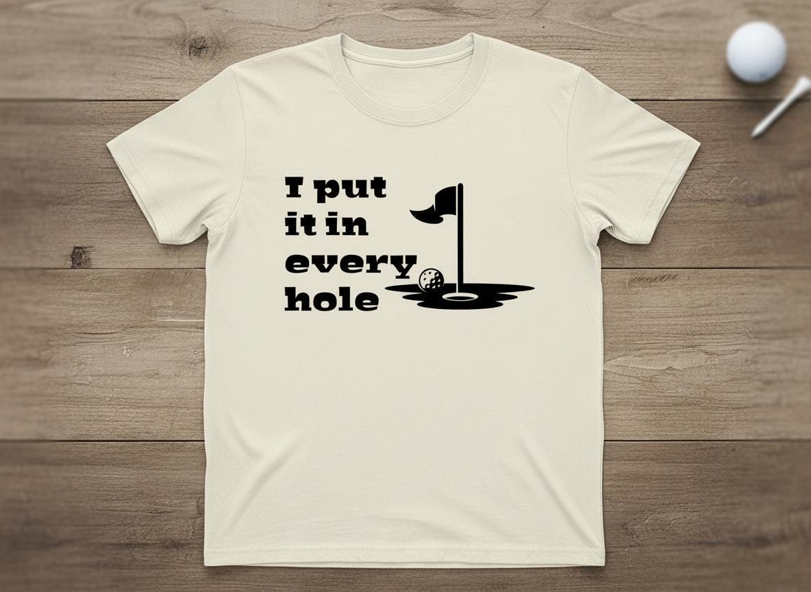 Funny Golf SVG | "I Put It In Every Hole" Quote (Digital Download)