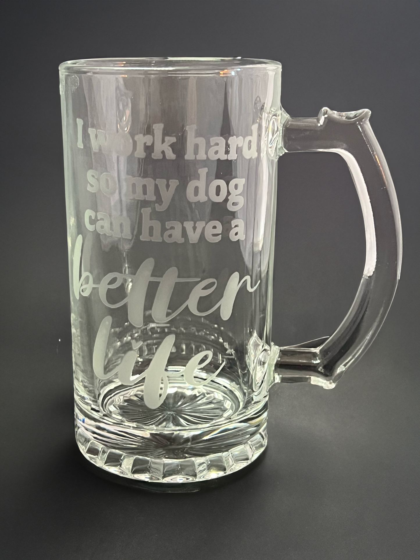 I Work Hord So My Dog Can Have a Better Life | Beer Stein | Beer Bug | Etched Glass | Glassware