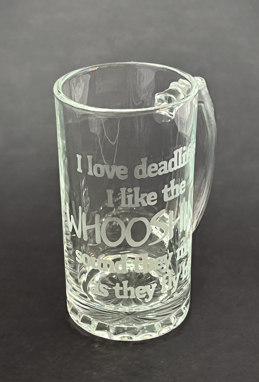 I love deadlines I like the WHOOSHING sound they make as they fly by | Beer Stein | Beer Bug | Etched Glass | Glassware