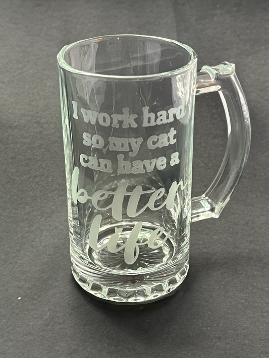 I Work Hord So My Cat Can Have a Better Life | Beer Stein | Beer Bug | Etched Glass | Glassware