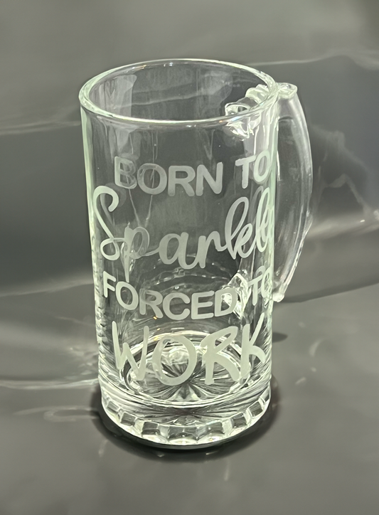 Born To Sparkle Forced To Work | Beer Stein | Beer Bug | Etched Glass | Glassware