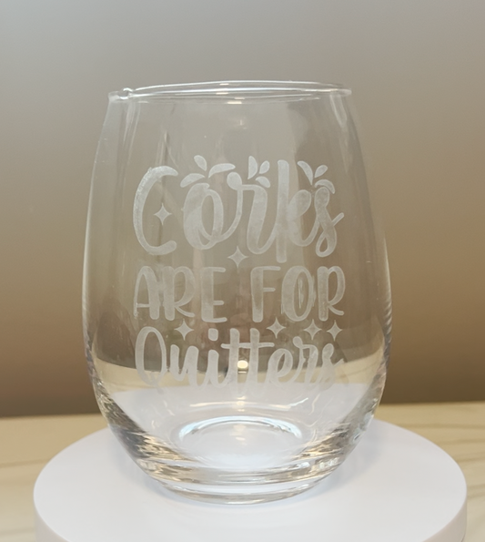 Corks Are For Quitters | Stemless Wine Glass | Funny Wine Glass | Etched Glass | Glassware