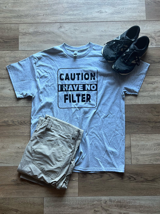 Caution I Have No Filter - Funny Mens T-Shirt