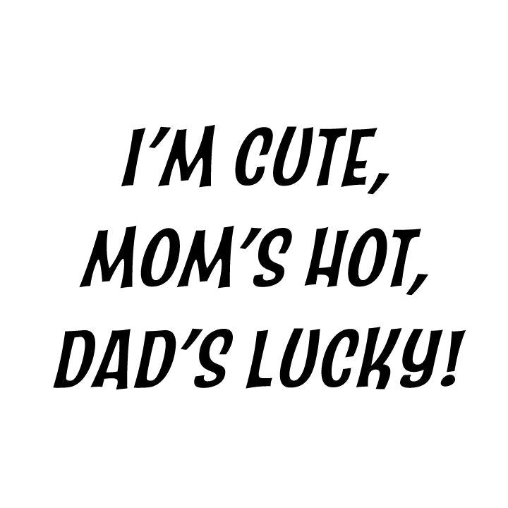 Funny Baby Bodysuit SVG  Mom's Hot, Dad's Lucky (Digital Download)