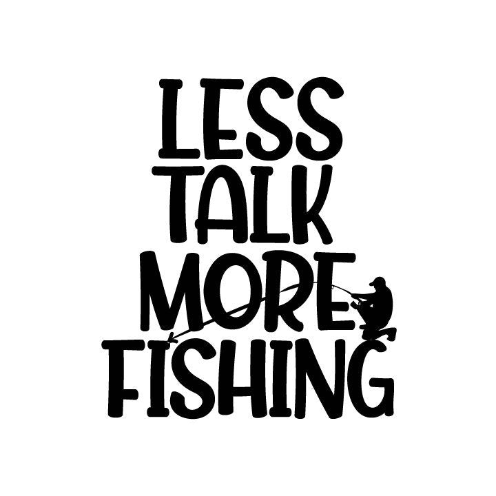 Less Talk More Fishing SVG | Funny Fisherman Quote (Digital Files)