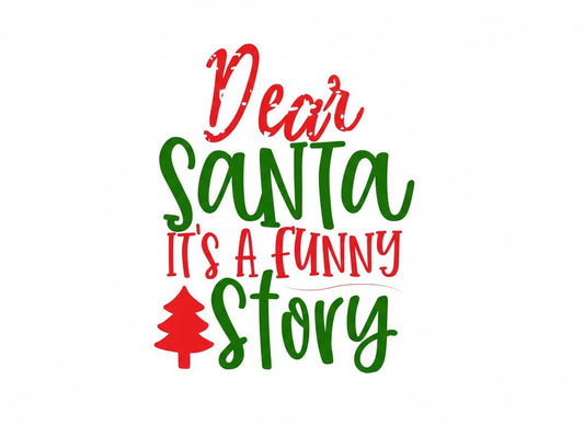 Funny Christmas Quote SVG | Dear Santa, It's a Funny Story (Digital Download)