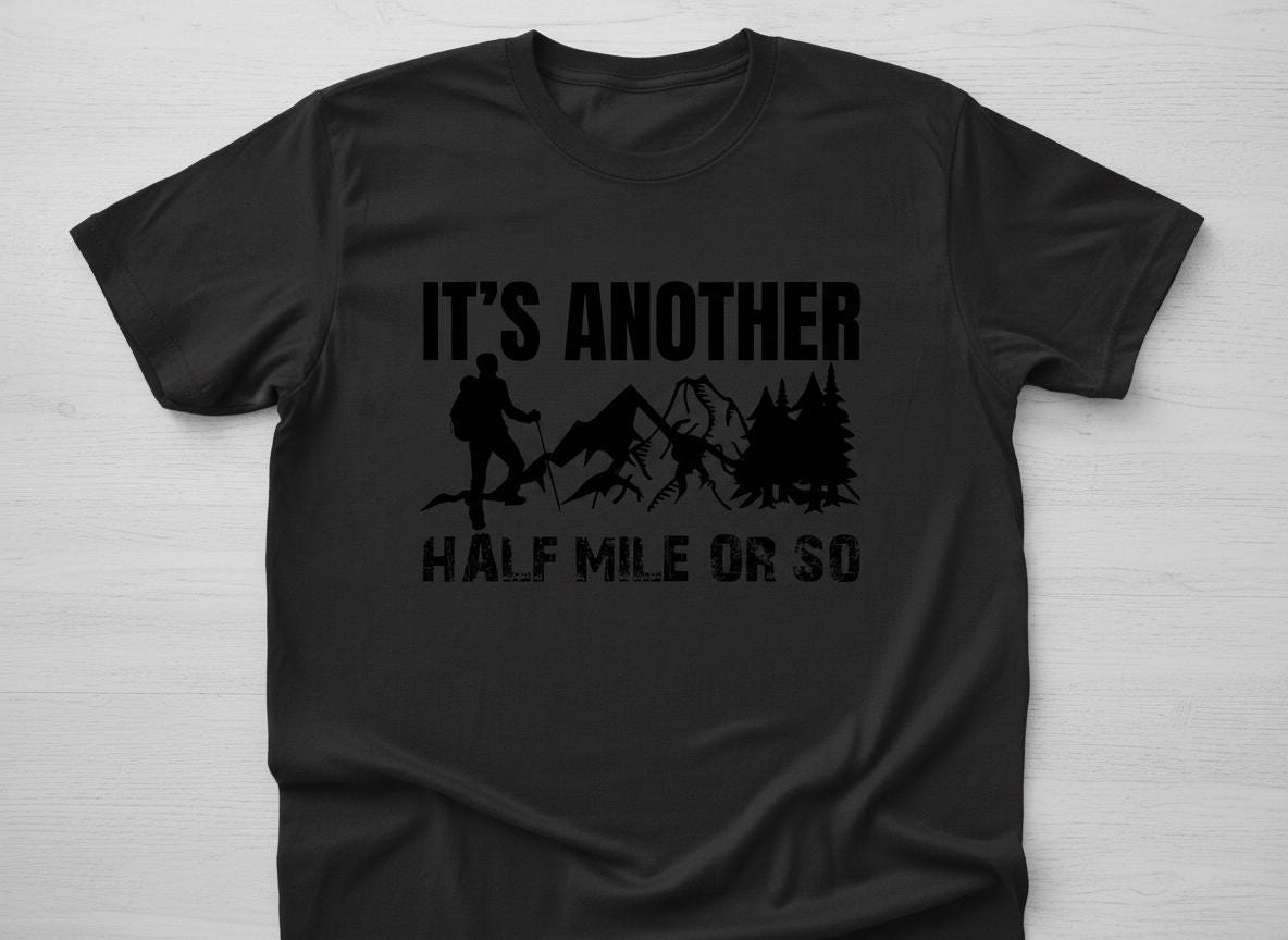 Funny Hiking SVG | It's Another Half Mile Design (Digital Download)